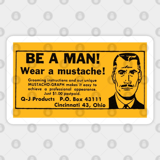 Be A Man! Wear A Mustache! Magnet by DankFutura